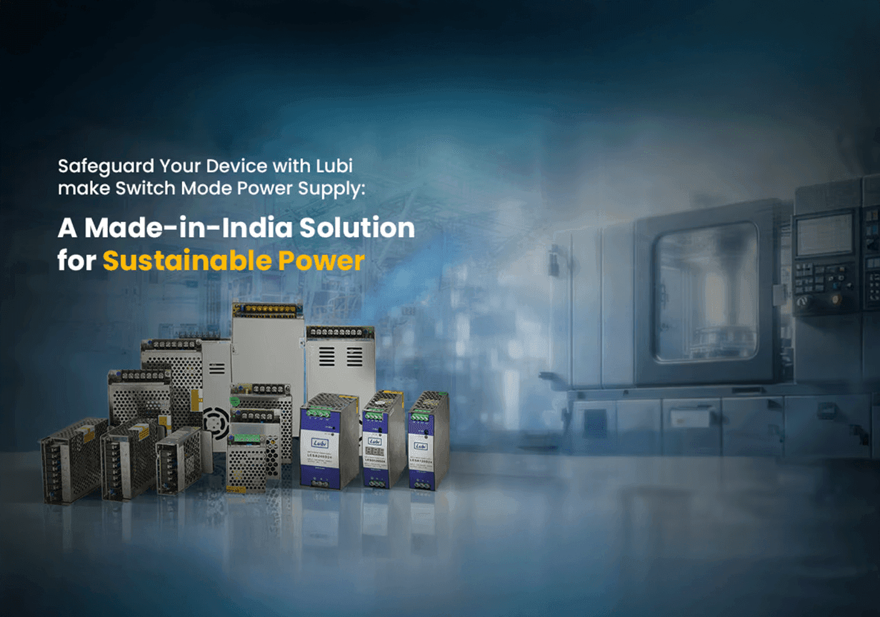 Safeguard Your Device with Lubi make Switch Mode Power Supply: A Made-in-India Solution for Sustainable Power
